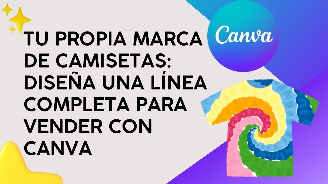 Tu Propia Marca de Camisetas: Diseña una línea completa para vender con Canva