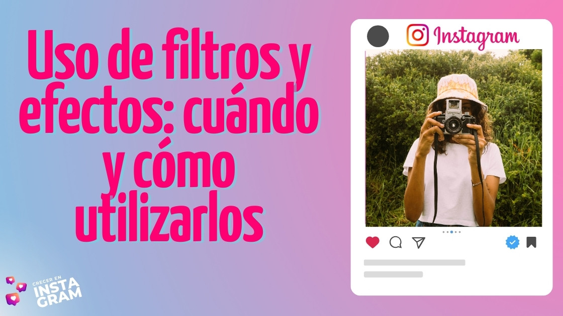 Uso de filtros y efectos: cuándo y cómo utilizarlos