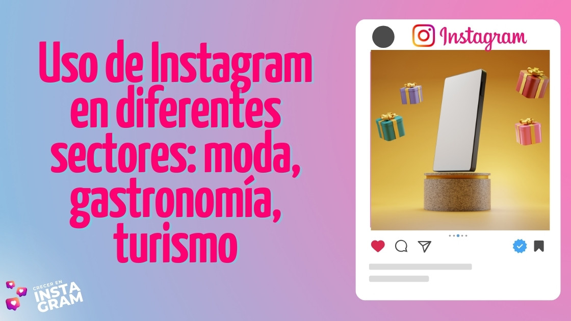 Uso de Instagram en diferentes sectores: moda, gastronomía, turismo