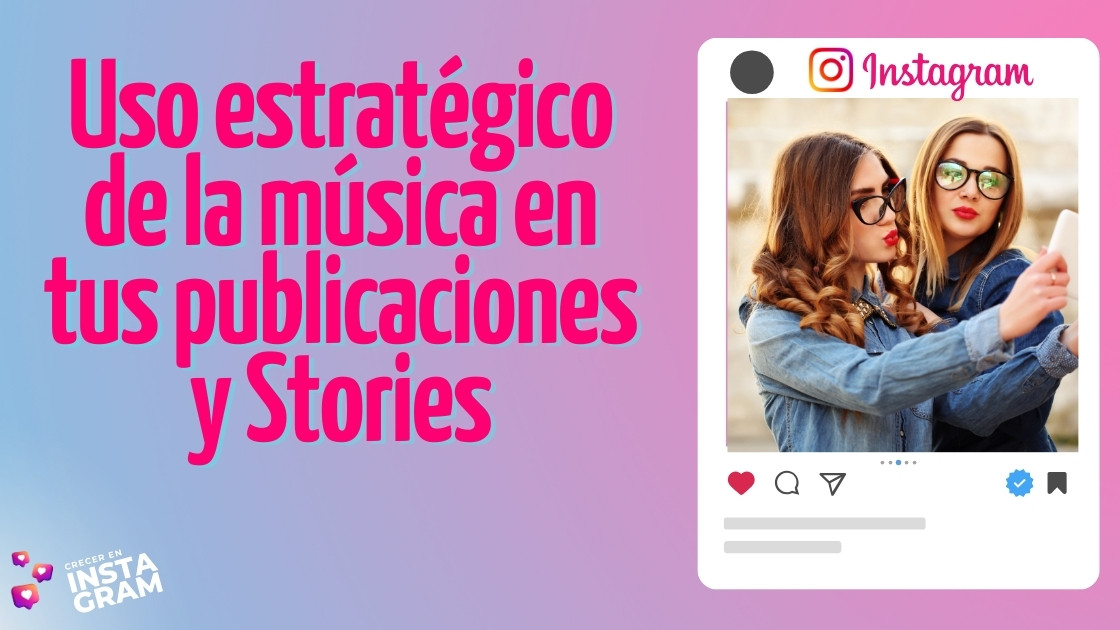 Uso estratégico de la música en tus publicaciones y Stories