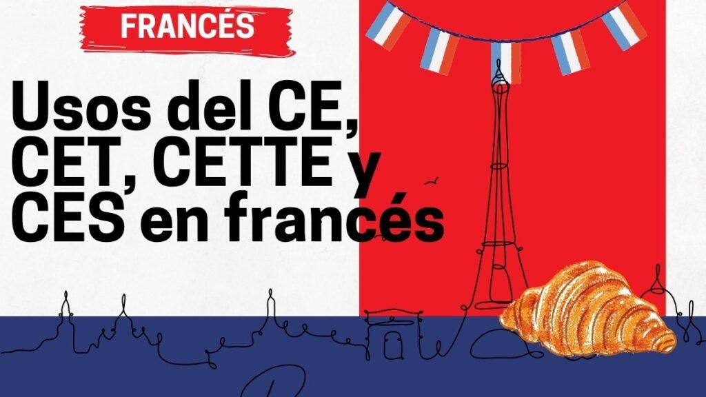 Usos del CE, CET, CETTE y CES en francés