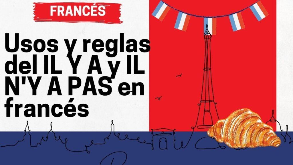 Usos y reglas del IL Y A y IL N'Y A PAS en francés