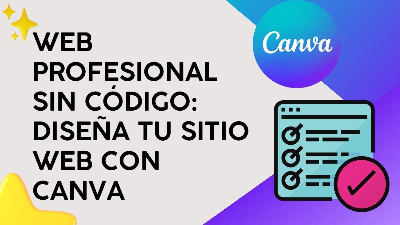 Web Profesional sin Código: Diseña tu sitio web con Canva