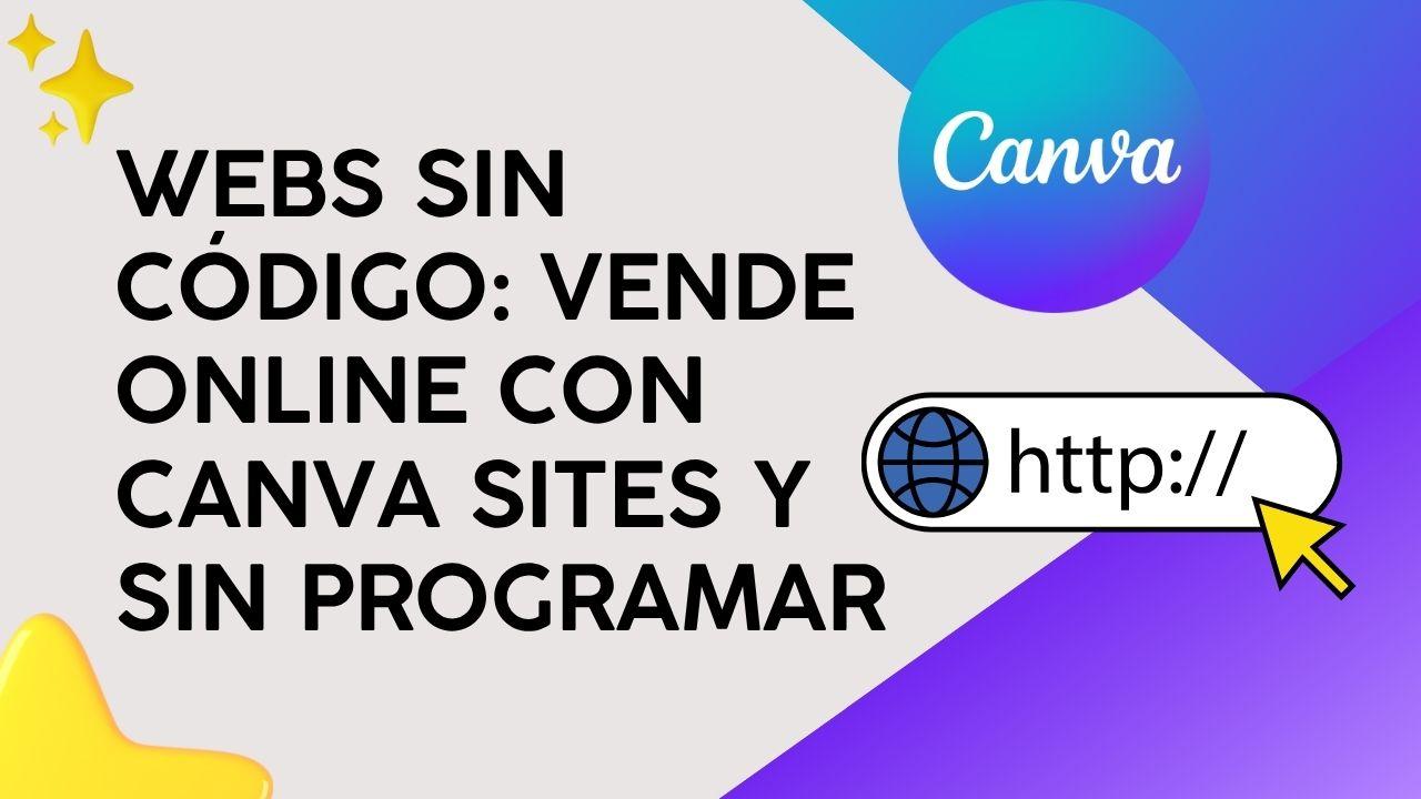 Webs sin Código: Vende online con Canva Sites y sin programar