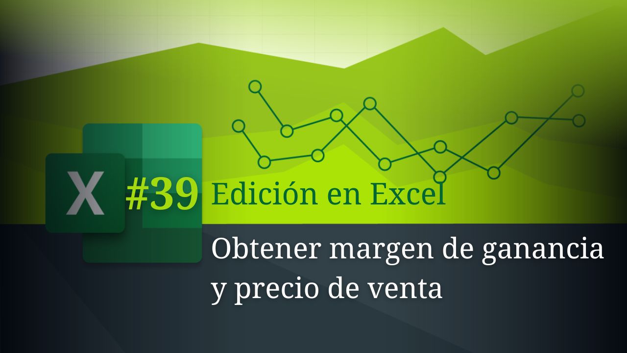 obtener margen de ganancia y precio de venta en Excel