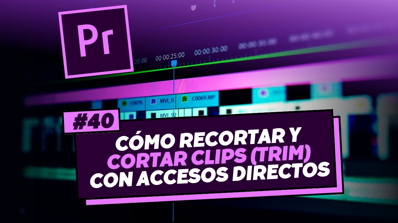 recortar y cortar videos (Trim) con accesos directos en Premiere